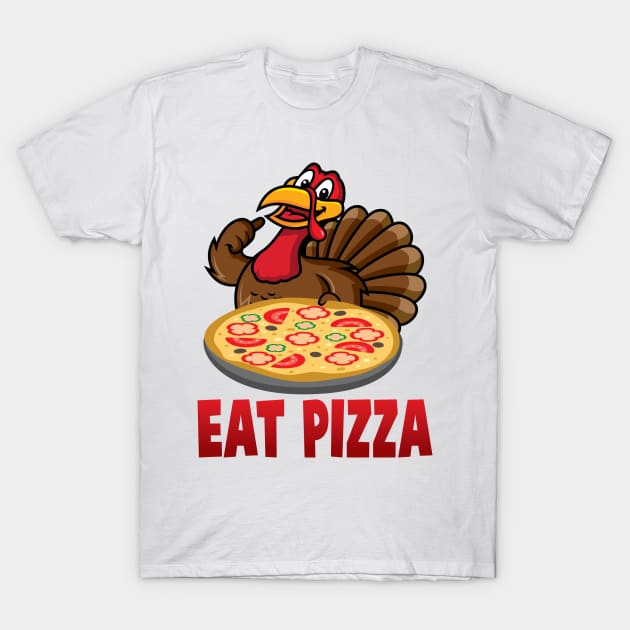 'Eat Pizza' Awesome Thanksgiving Turkey T-Shirt by ourwackyhome